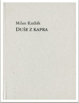 Duše z kapra,  (kniha důsledně vědecká) 2004-2006, tisk Adjust art, vyd. nákladem autora, 2006