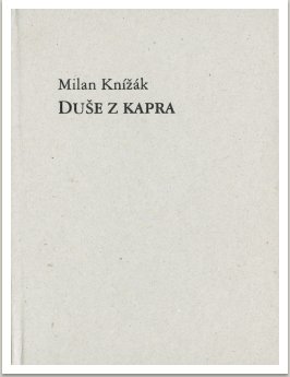 Duše z kapra,  (kniha důsledně vědecká) 2004-2006, tisk Adjust art, vyd. nákladem autora, 2006