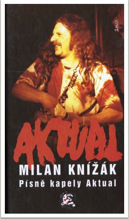 Milan Knížák Písně kapely Aktual, 2003, vyd. Maťa, Praha