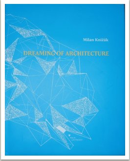Dreaming of architecture, 2012, This outstanding publication contents author‘s projects and esseys of architecture from 1962-1988, for example „ The Earth as a Park“, „The House a s Sensation“, Non-material Architecture“ but also Conventional Houses or Traditional Ritual Buildings including proposes for finishing the Town Hall in Prague and other existing objects. Publication contents a big amount of drawn and photographed materials at 375 pages, size of the book 250x200 mm. The book is available in Gallery MK, Dlouhá 25, Praha 1, Czech Republic (phone 00420602249519)  or  www.milanknizak.com