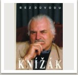 MILAN KNÍŽÁK - BEZ DŮVODU - Úvahy a dokumenty, vyd. Litera Praha, 1996