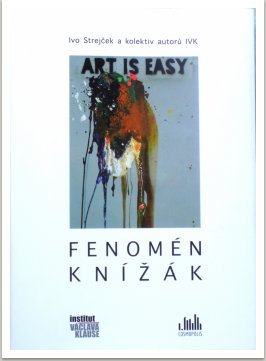 Ivo Strejček a kolektiv autorů IVK: Fenomén Knížák, vyd. Cosmopolis, 2015
