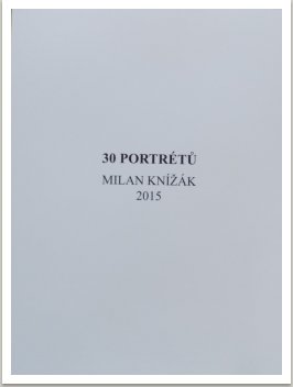 30 portrétů 2015, při příležitosti výstavy v galerii Beseda, 21.1.-1.4.2016, Ostrava