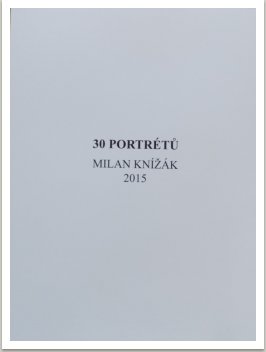 30 portrétů 2015, při příležitosti výstavy v galerii Beseda, 21.1.-1.4.2016, Ostrava