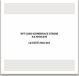 BYT JAKO KOMBINACE STROJE NA BYDLENÍ / LETIŠTĚ PRO SNY